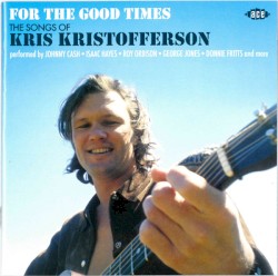 For the Good Times: The Songs of Kris Kristofferson
