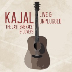 Kajal Live & Unplugged: The Last Embrace & Covers