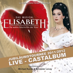 Elisabeth das Musical: Die wahre Geschichte der Sissi