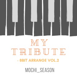 MY TRIBUTE - 8BIT ARRANGE VOL. 2