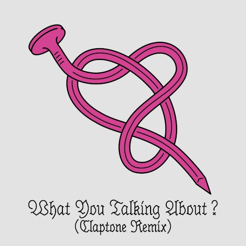 What You Talking About? (Claptone remix)