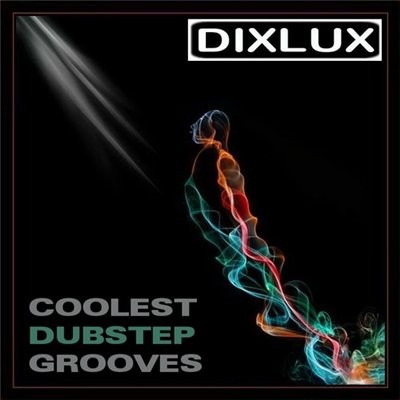 Dixlux Coolest Dubstep Grooves