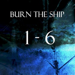 {BURN THE SHIP} 1–6