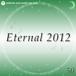 Eternal 2012 50 (オルゴールミュージック)