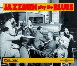 Jazzmen Play the Blues 1923-1957