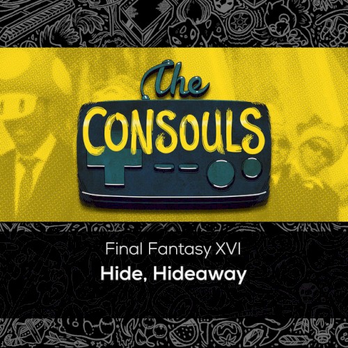 Hide, Hideaway (from “Final Fantasy XVI”)
