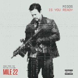 Is You Ready (From "Mile 22")
