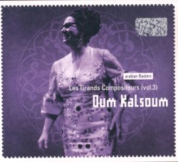 Les Grands Compositeurs, Volume 3: Oum Kalsoum
