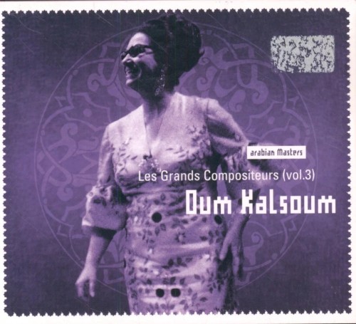 Les Grands Compositeurs, Volume 3: Oum Kalsoum