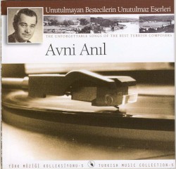 Türk Müziği Koleksiyonu 5: Avni Anıl