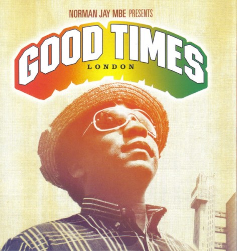 Norman Jay MBE Presents Good Times London
