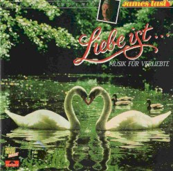 Liebe ist …