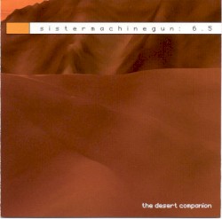 sistermachinegun: 6.5 : The Desert Companion