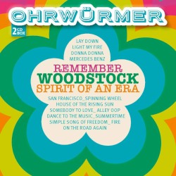 Ohrwürmer - Remember Woodstock : Spirit Of An Era