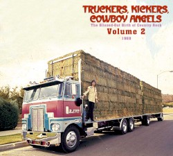 Truckers, Kickers, Cowboy Angels – The Blissed‐Out Birth of Country Rock, Volume 2: 1969