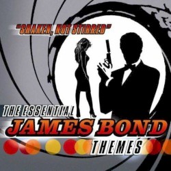 "Shaken, Not Stirred" The Essential James Bond Themes