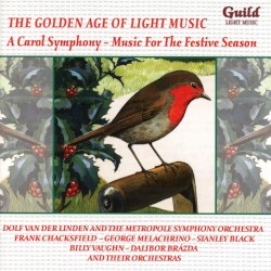 The Golden Age of Light Music: A Carol Symphony – Music for the Festive Season