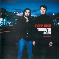 Global Underground 025: Deep Dish in Toronto