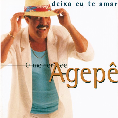 Deixa eu te amar - O melhor de Agepê