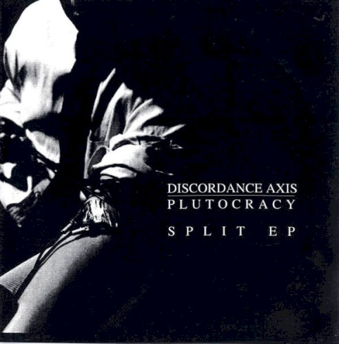 Discordance Axis / Plutocracy Split EP