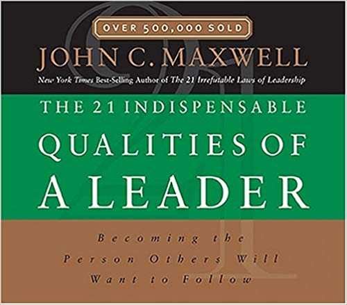 The 21 Indispensible Qualities of a Leader
