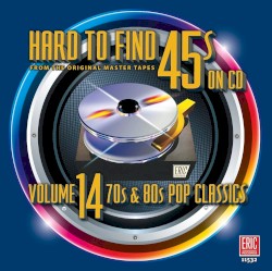 Hard to Find 45s on CD, Volume 14: 70’s & 80’s Pop Classics