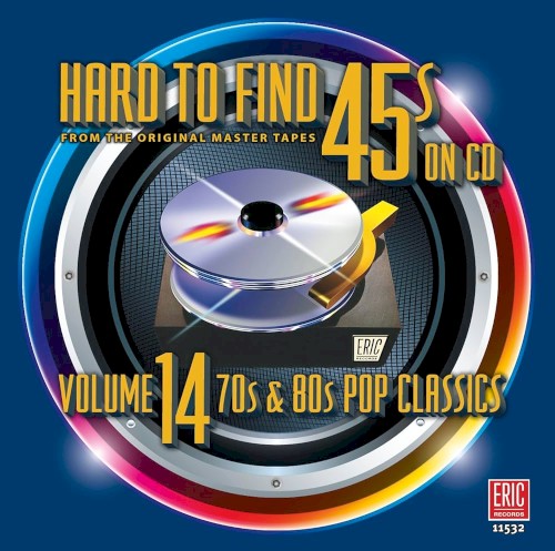 Hard to Find 45s on CD, Volume 14: 70’s & 80’s Pop Classics