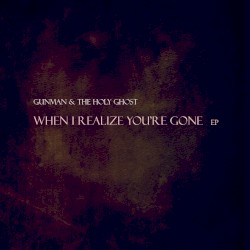 When I Realize You’re Gone