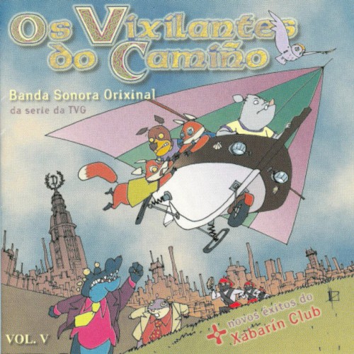 Os Vixilantes Do Camiño: A Cantar Con Xabarín Vol. V