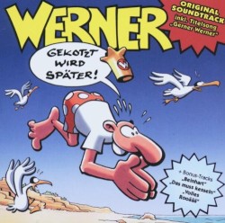 Werner - Gekotzt wird später!