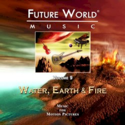 Future World Music, Volume 9: Water, Earth & Fire