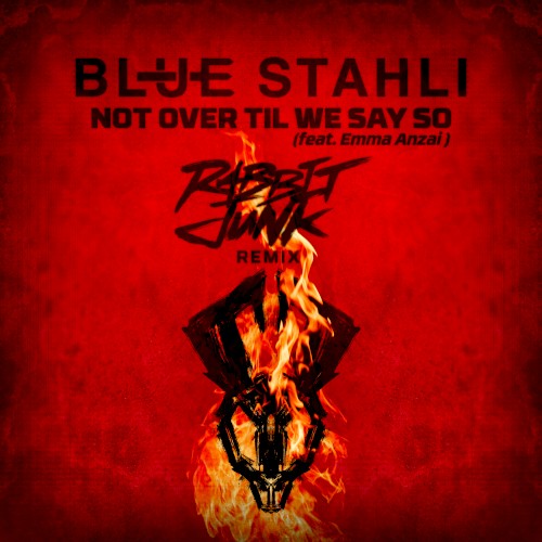 Not Over Til We Say So (Rabbit Junk remix)