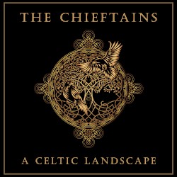 The Chieftains: A Celtic Landscape