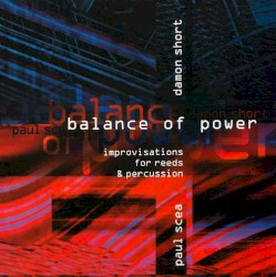 Balance of Power: Improvisations for Reeds & Percussion