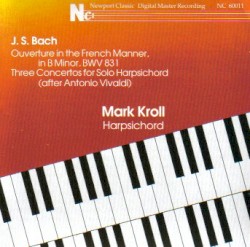 Ouverture in the French Manner in B Minor, BWV 831 / Three Concertos for Solo Harpsichord (After Antonio Vivaldi)