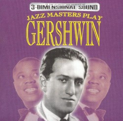Jazz Masters Play Gershwin