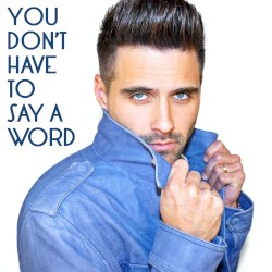 You Don’t Have to Say a Word