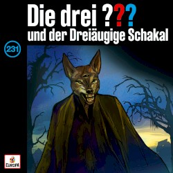Die drei ??? 231: und der Dreiäugige Schakal