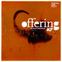 Offering: The Past & Present of !K7