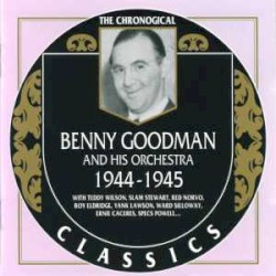 The Chronological Classics: Benny Goodman and His Orchestra 1944-1945
