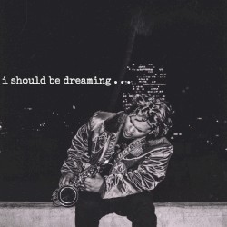 I Should Be Dreaming