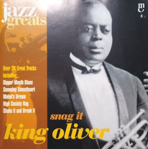 Jazz Greats, Volume 20: King Oliver: Snag It