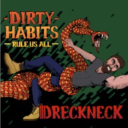 Dirty Habits (Rule Us All)
