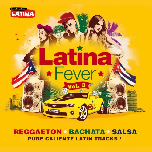 Latina Fever, Vol. 3 : Reggaeton, bachata, salsa (Pure Caliente Latin Tracks)
