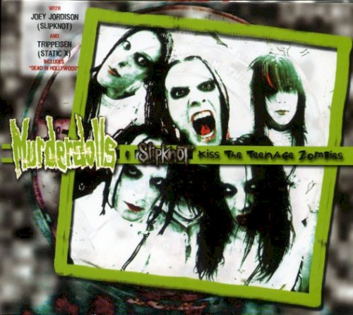 Kiss the Teenage Zombies (live with Slipknot)