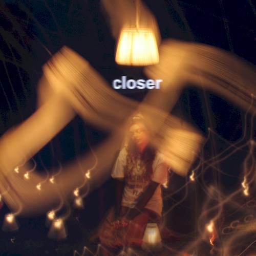 Closer