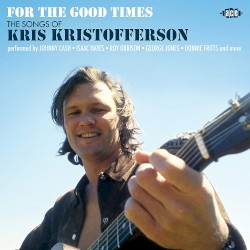 For the Good Times: The Songs of Kris Kristofferson