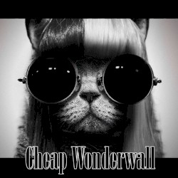 Cheap Wonderwall (Sia vs. Oasis)