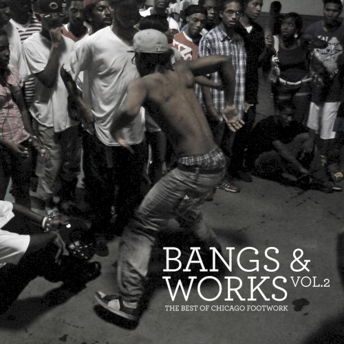 Bangs & Works, Vol. 2: The Best of Chicago Footwork