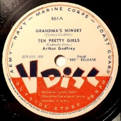 Grandma’s Minuet / Ten Pretty Girls / It’s a Great Big Wonderful World / It’s Delovely
